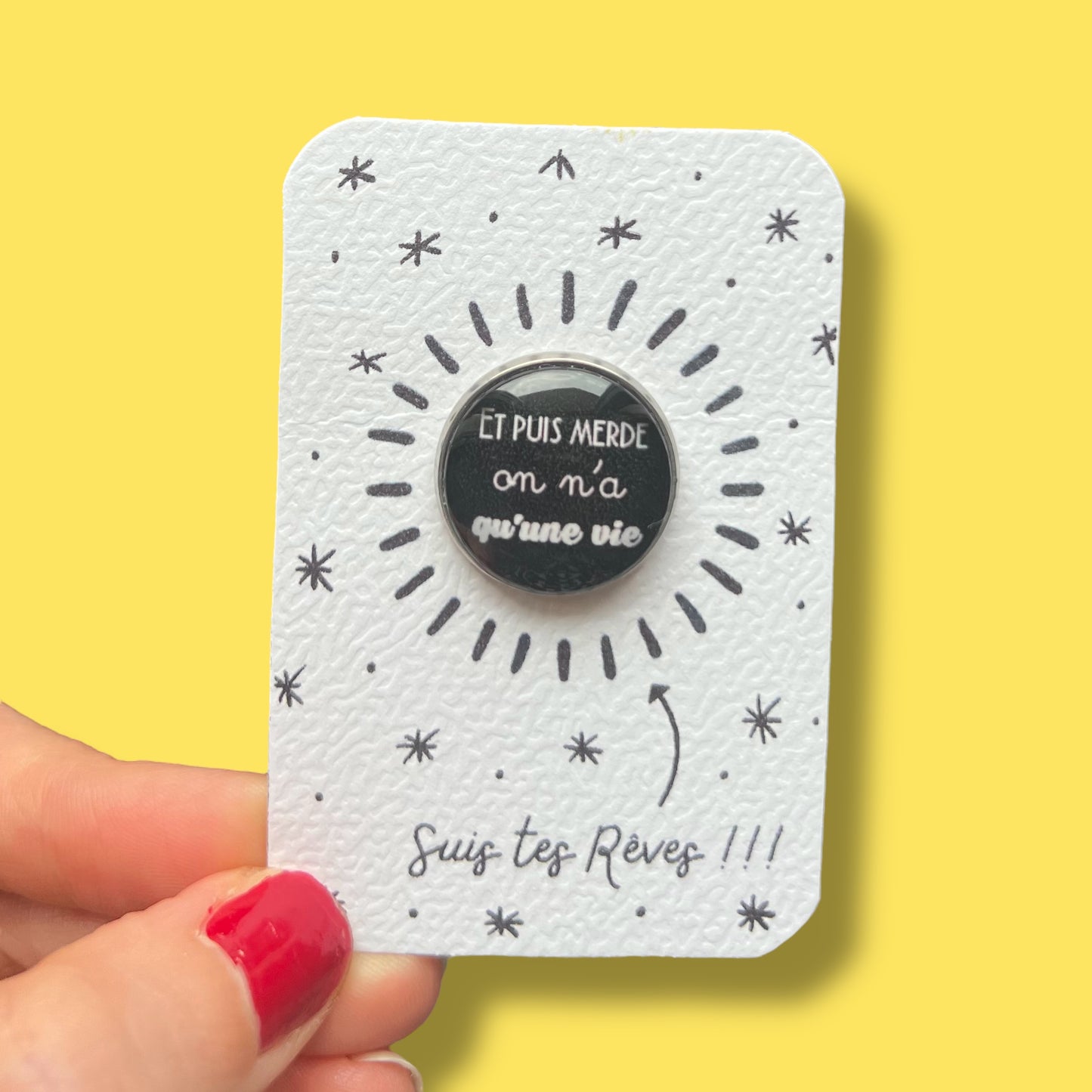 Et puis merde on n'a qu'une vie Pin