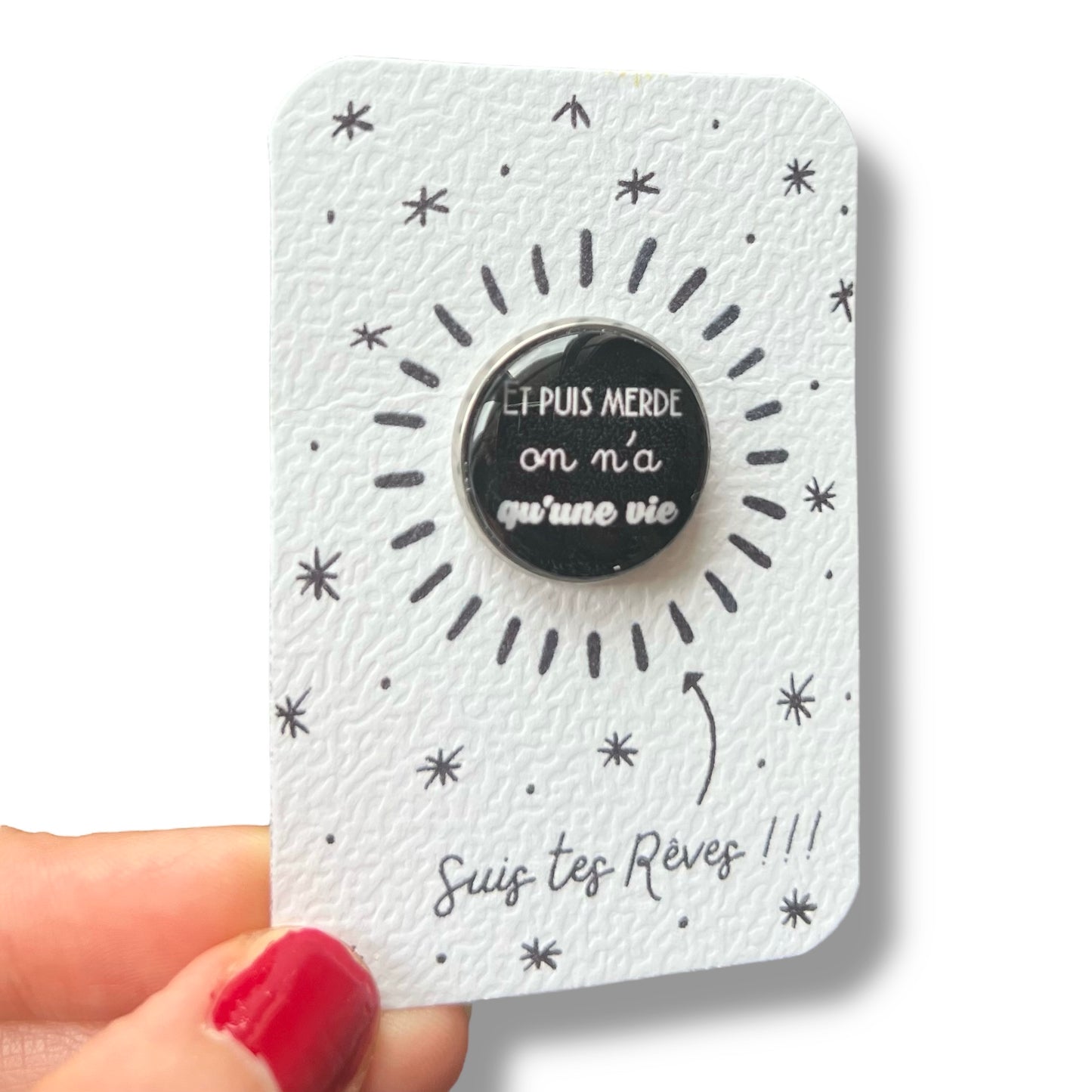 Et puis merde on n'a qu'une vie Pin