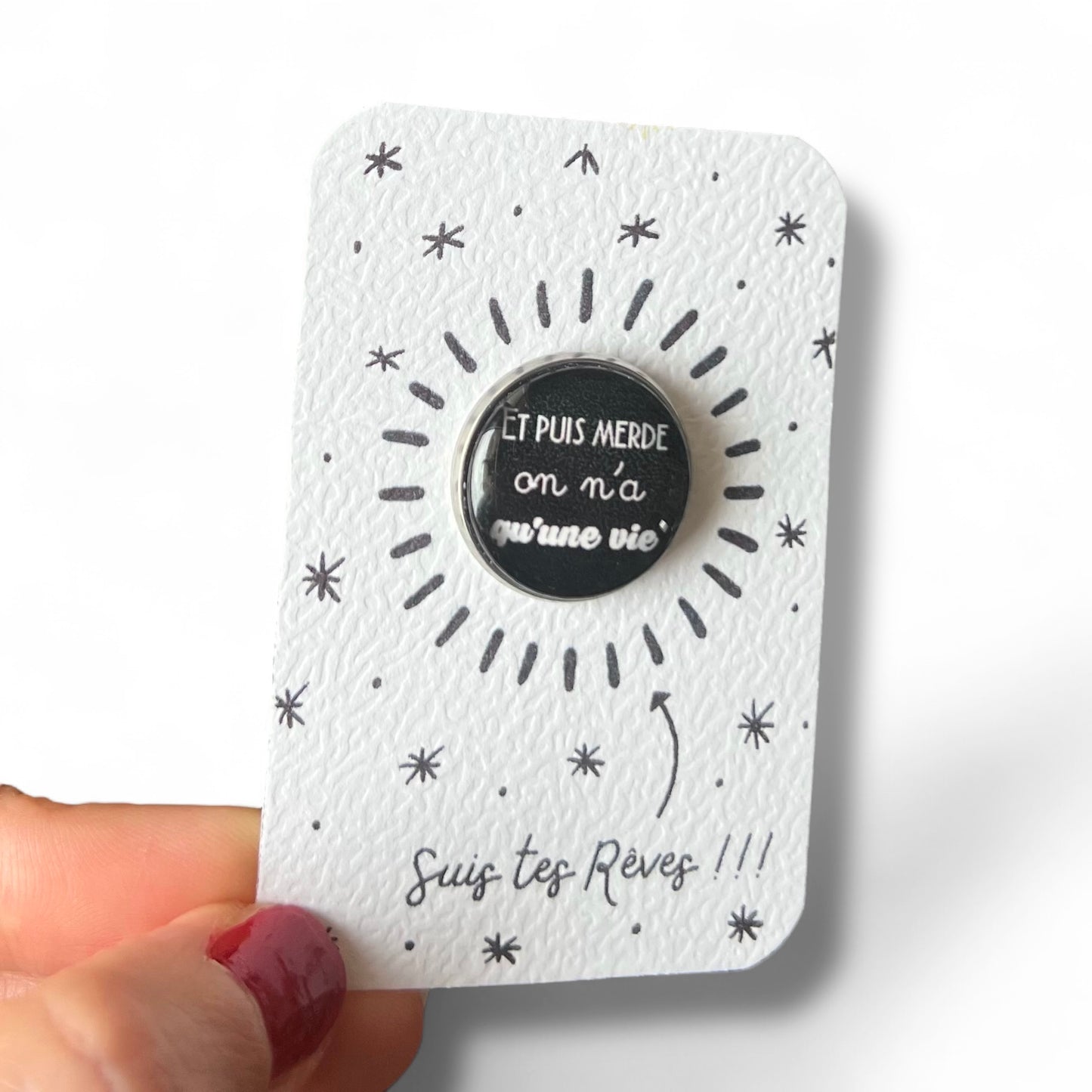 Et puis merde on n'a qu'une vie Pin