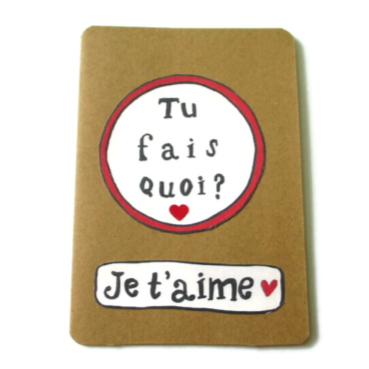 Carte Tu fais quoi - Je t'aime