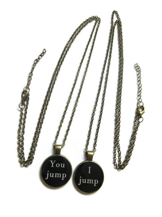 You Jump I Jump  Necklaces