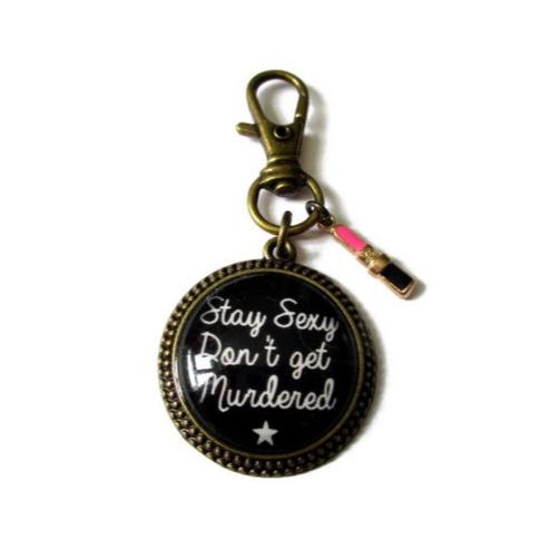 Stay Sexy Don't Get Murdered Keychain 